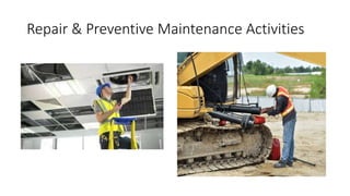 Repair & Preventive Maintenance Activities
 