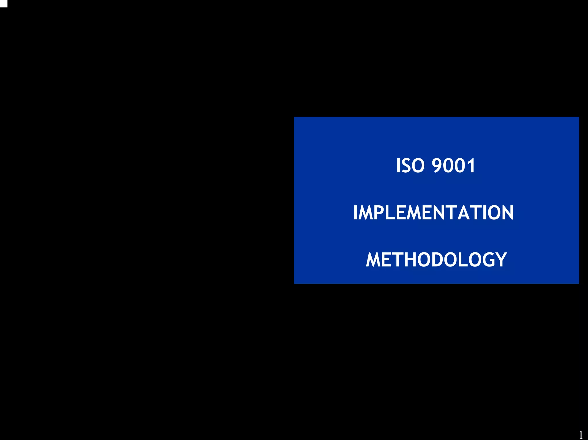 Process workshop




   ISO 9001

IMPLEMENTATION

 METHODOLOGY




                              1
 