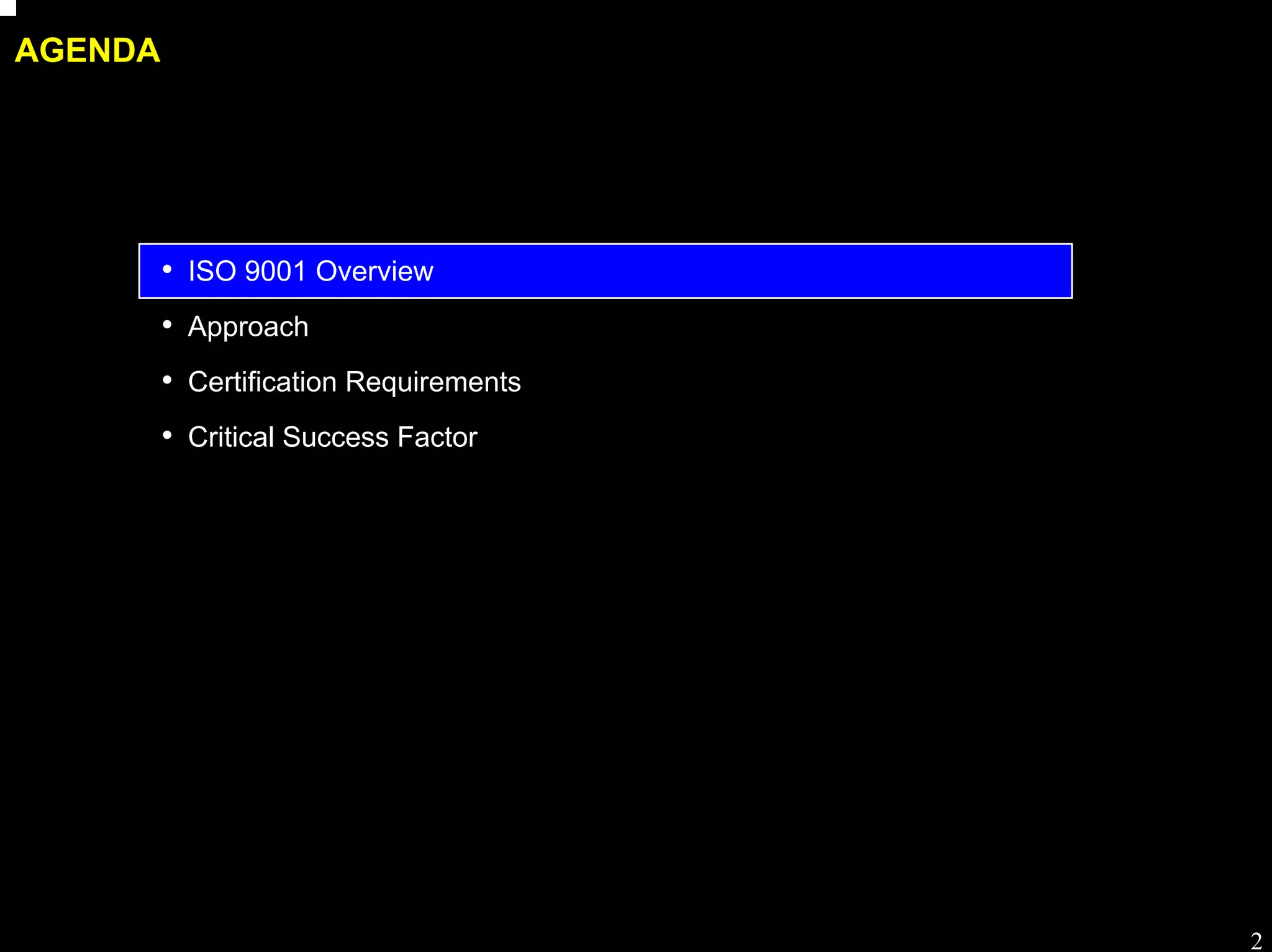 Process workshop

AGENDA




         • ISO 9001 Overview
         • Approach
         • Certification Requirements
         • Critical Success Factor




                                                     2
 