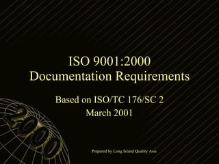 ISO 9001:2000 Documentation Requirements Based on ISO/TC 176/SC 2 March 2001 