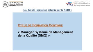 7.3. Kit de formation interne sur le SMQ :
 