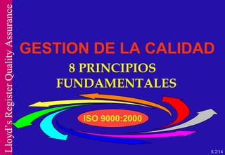GESTION DE LA CALIDAD 8 PRINCIPIOS FUNDAMENTALES ISO 9000:2000 S 2/14 