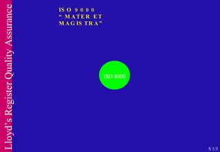 ISO 9000 ISO 9000 “ MATER ET MAGISTRA” S 1/3 