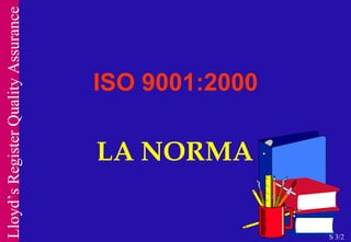 ISO 9001:2000 LA NORMA S 3/2 