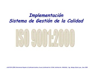 ISO 9001:2000 Implementación Sistema de Gestión de la Calidad 