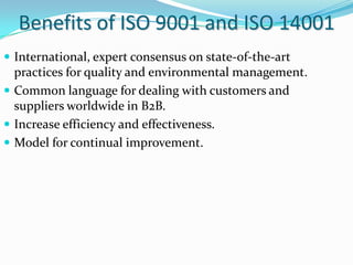 Benefits of ISO 9001 and ISO 14001
 International, expert consensus on state-of-the-art

practices for quality and enviro...