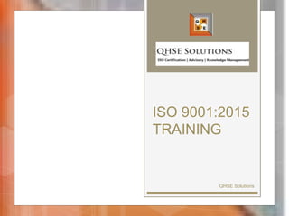 ISO 9001:2015
TRAINING
QHSE Solutions
 
