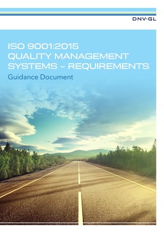 ISO 9001:2015
QUALITY MANAGEMENT
SYSTEMS – REQUIREMENTS
Guidance Document
 