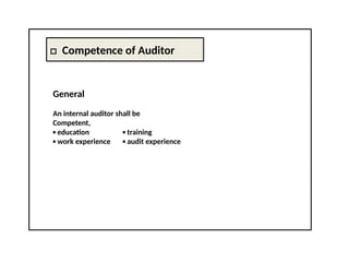 □ Competence of Auditor
General
An internal auditor shall be
Competent,
▪ education ▪ training
▪ work experience ▪ audit experience
 