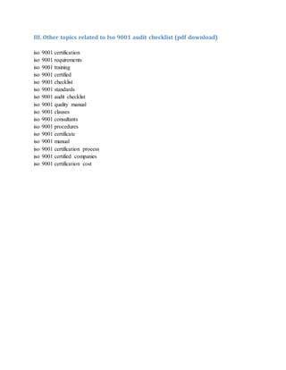 III. Other topics related to Iso 9001 audit checklist (pdf download)
iso 9001 certification
iso 9001 requirements
iso 9001 training
iso 9001 certified
iso 9001 checklist
iso 9001 standards
iso 9001 audit checklist
iso 9001 quality manual
iso 9001 clauses
iso 9001 consultants
iso 9001 procedures
iso 9001 certificate
iso 9001 manual
iso 9001 certification process
iso 9001 certified companies
iso 9001 certification cost
 