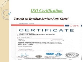 ISO Certification
You can get Excellent Services Form Global
Standards.
 