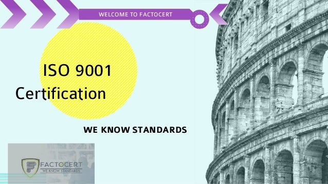 WE KNOW STANDARDS
ISO 9001
Certification
WELCOME TO FACTOCERT
 