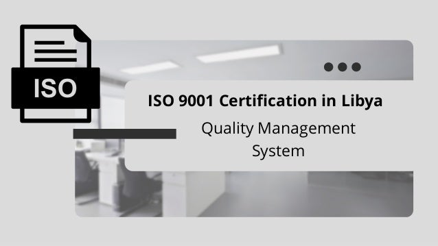 ISO 9001 Certification in Libya
Quality Management
System
 