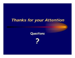 Thanks for your Attention


         Questions

            ?
 