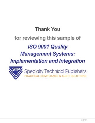 © STP
Thank You
for reviewing this sample of
ISO 9001 Quality
Management Systems:
Implementation and Integration
 