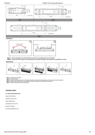 2019/8/22 ISO9001 LED Lighting Manufacture
www.luminhome.com/print_page_p560 4/4
Installation
Maintenance
Contact Info:
Site:www.luminhome.com
General Information:
info@luminhome.com
Sales Department:
sales1@luminhome.com
Customer Support:
luminhomeltd@gmail.com
 