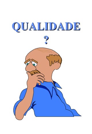 QUALIDADE ? 