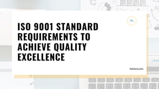 ISO 9001 STANDARD
REQUIREMENTS TO
ACHIEVE QUALITY
EXCELLENCE
glaciercs.com
 