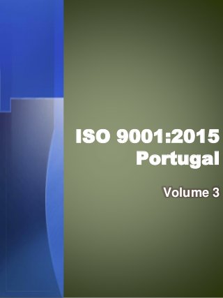 ISO 9001:2015
Portugal
Volume 3
 