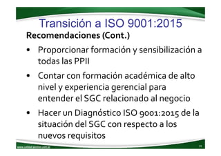 www.calidad‐gestion.com.ar
Transición a ISO 9001:2015
39www.calidad‐gestion.com.ar
Recomendaciones (Cont.)
• Proporcionar ...