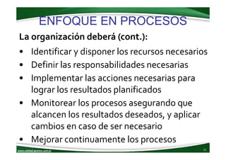 www.calidad‐gestion.com.ar
ENFOQUE EN PROCESOS
51www.calidad‐gestion.com.ar
La organización deberá (cont.):
• Identificar ...