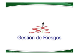 www.calidad‐gestion.com.ar
Gestión de Riesgos
64www.calidad‐gestion.com.ar
 