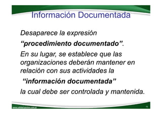 www.calidad‐gestion.com.ar
Información Documentada
75www.calidad‐gestion.com.ar
Desaparece la expresión
“procedimiento doc...