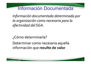 www.calidad‐gestion.com.ar
Información Documentada
79www.calidad‐gestion.com.ar
Información documentada determinada por 
l...