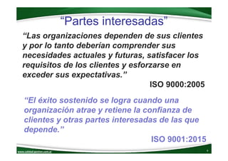 www.calidad‐gestion.com.ar
“Partes interesadas”
9www.calidad‐gestion.com.ar
“Las organizaciones dependen de sus clientes
y...