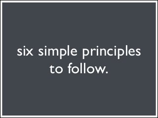 six simple principles
      to follow.
 