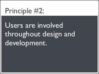 Principle #2:
Users are involved
throughout design and
development.
 