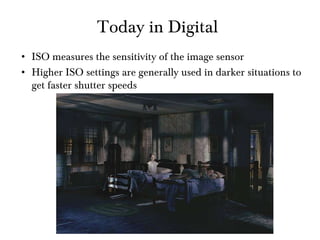 Today in Digital ISO measures the sensitivity of the image sensor Higher ISO settings are generally used in darker situations to get faster shutter speeds  