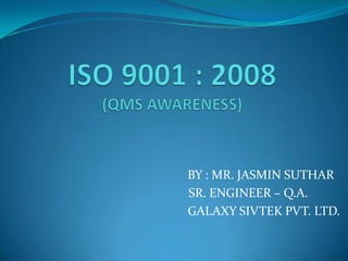 BY : MR. JASMIN SUTHAR
SR. ENGINEER – Q.A.
GALAXY SIVTEK PVT. LTD.
 