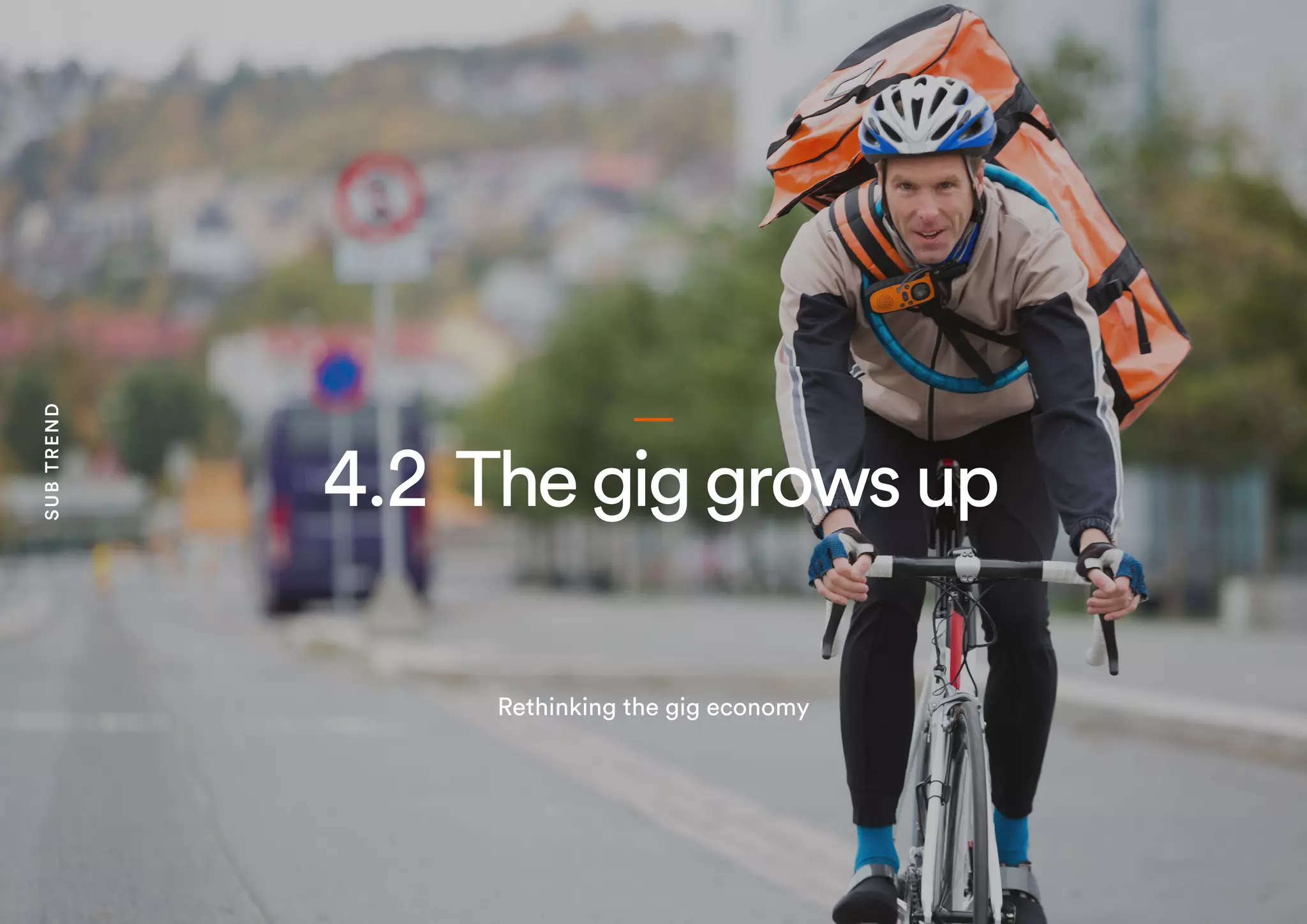 4.2 Thegiggrowsup
Rethinking the gig economy
SUBTREND
 