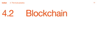 3434
4.2 Blockchain
4. The trust paradox
 