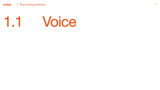7
1.1 Voice
71. The evolving interface
 