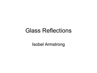 Glass Reflections Isobel Armstrong 