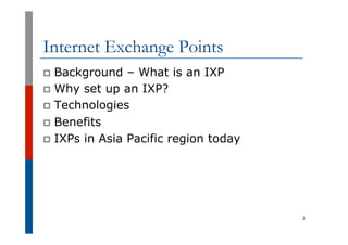 Internet Exchange Points, by Philip Smith [APNIC 38 / ISOC-AU] | PDF