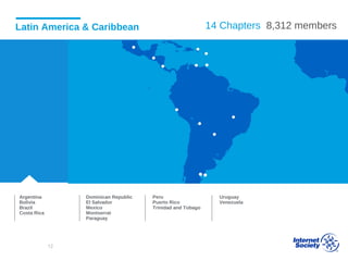 14 Chapters 8,312 members
Argentina
Bolivia
Brazil
Costa Rica
Dominican Republic
El Salvador
Mexico
Montserrat
Paraguay
Peru
Puerto Rico
Trinidad and Tobago
Uruguay
Venezuela
Latin America & Caribbean
12
 