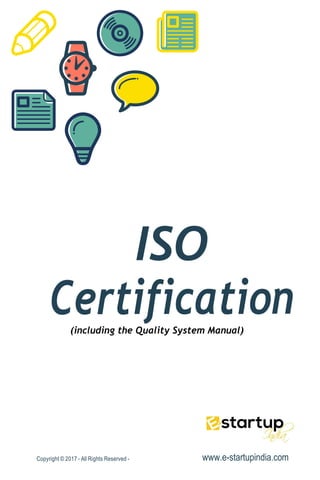 ISO
Certification(including the Quality System Manual)
Copyright © 2017 - All Rights Reserved - www.e-startupindia.com
 