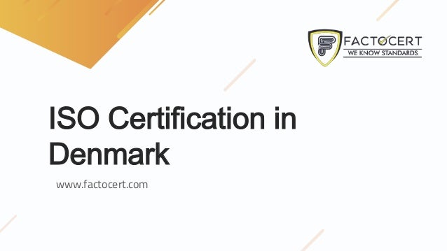 ISO Certification in
Denmark
www.factocert.com
 