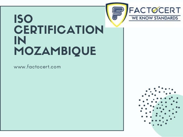 www.factocert.com
ISO
CERTIFICATION
IN
MOZAMBIQUE
 