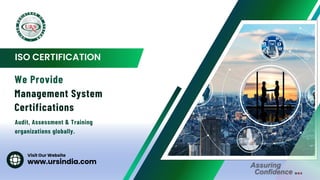 ISO CERTIFICATION
Management System
Certifications
We Provide
Audit, Assessment & Training
organizations globally.
www.ursindia.com
Visit Our Website
 