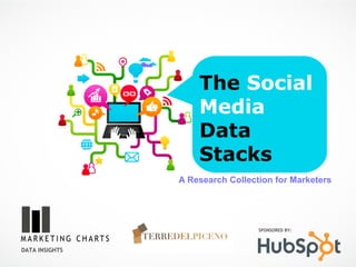 The Social
                    Media
                    Data
                    Stacks
                A Research Collection for Marketers




                                  SPONSORED BY:



DATA INSIGHTS
 