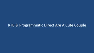 RTB & Programmatic Direct Are A Cute Couple
 