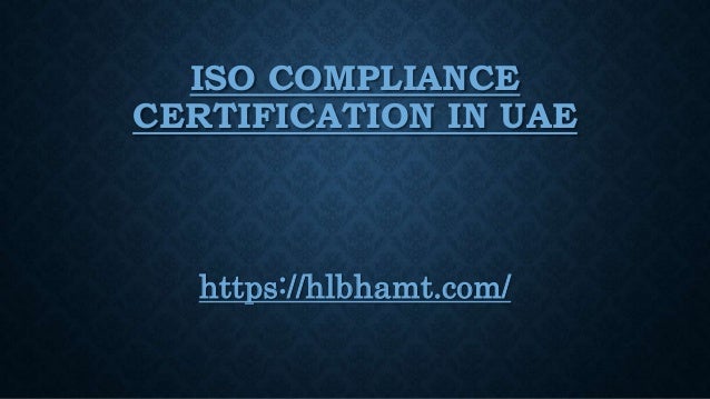 ISO COMPLIANCE
CERTIFICATION IN UAE
https://hlbhamt.com/
 