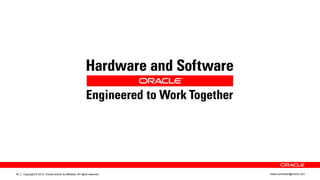 Copyright © 2014, Oracle and/or its affiliates. All rights reserved.44 ileana.somesan@oracle.com
 