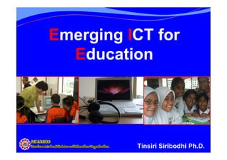 Emerging ICT for
  Education




          Tinsiri Siribodhi Ph.D.
 