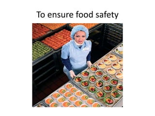 To ensure food safety
 