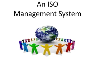 An ISO
Management System
 